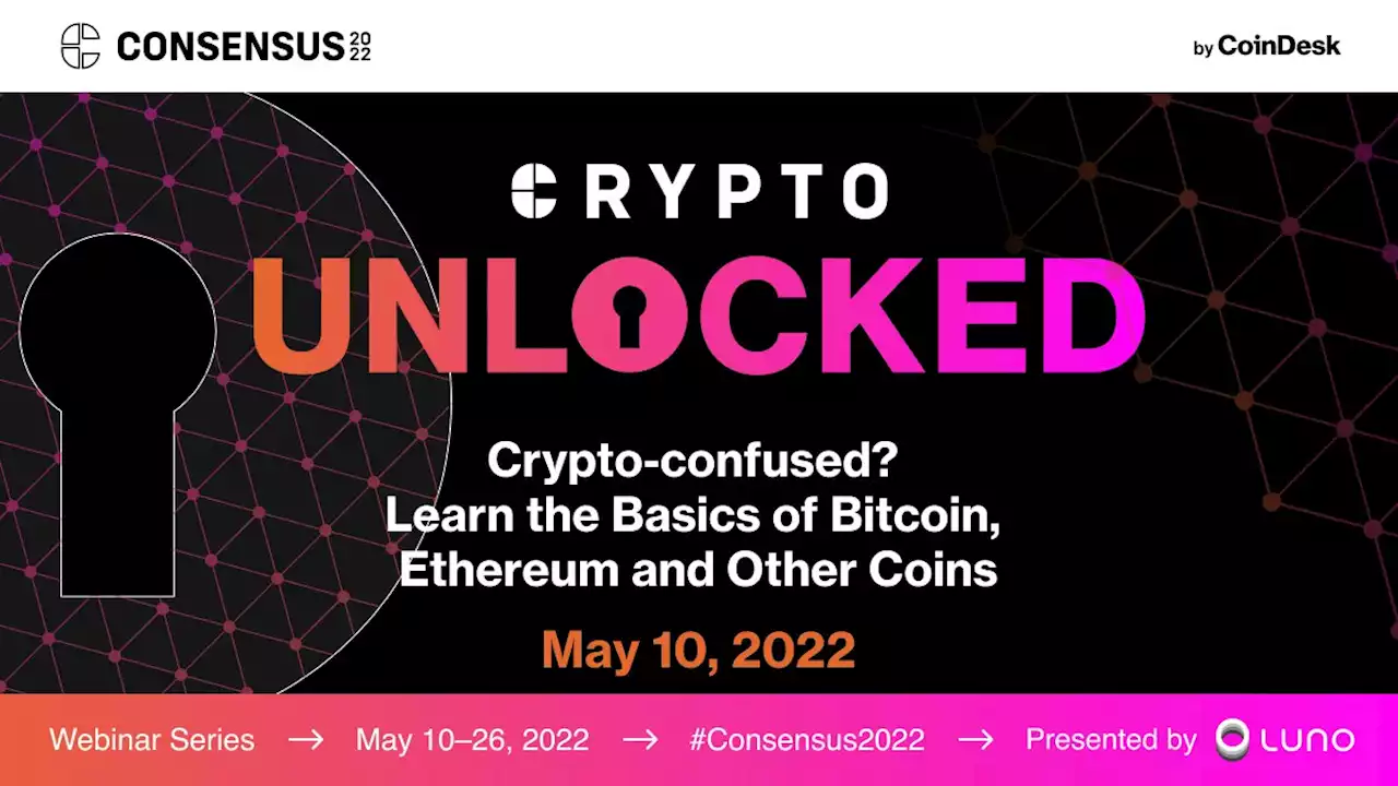 Consensus 2022 presented by CoinDesk | Crypto Unlocked