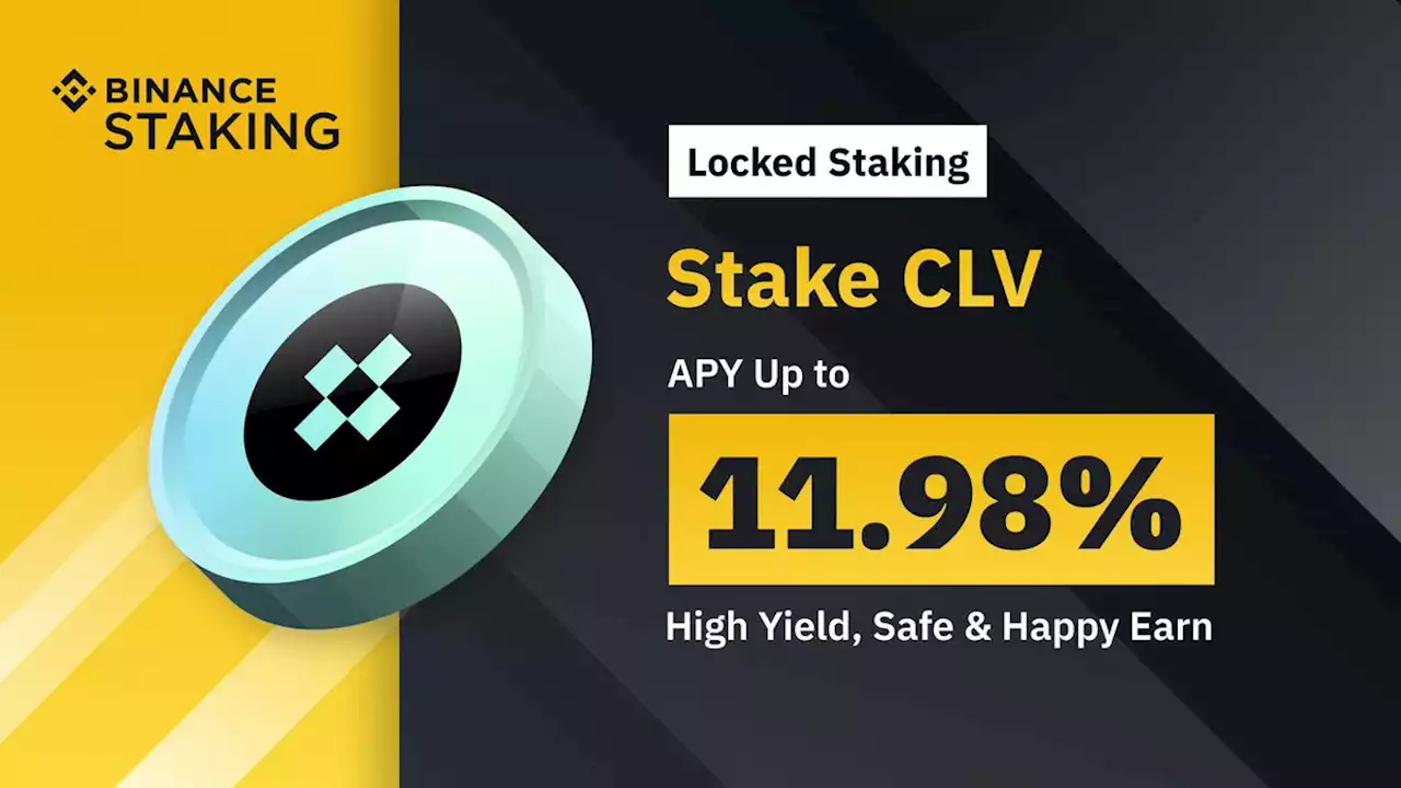 Binance Staking Launches CLV Staking with Up to 11.98% APY | Binance Support