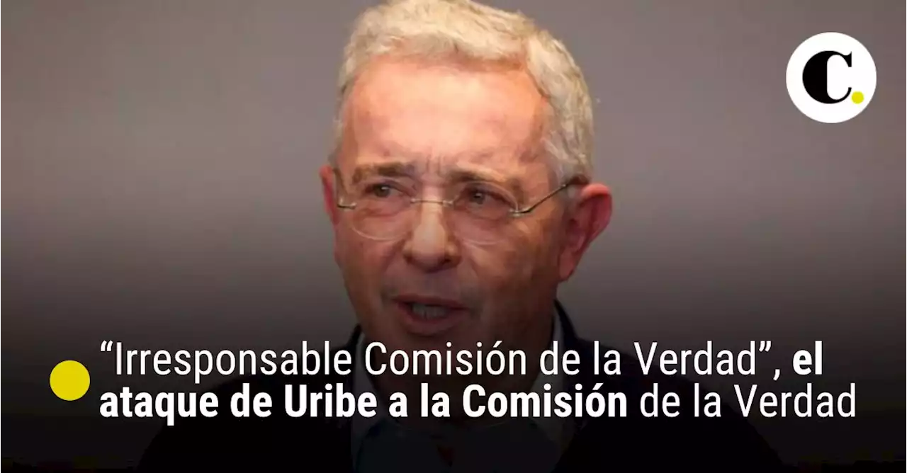 “Irresponsable Comisión de la Verdad”, el ataque de Uribe por audiencia de falsos positivos en Soacha