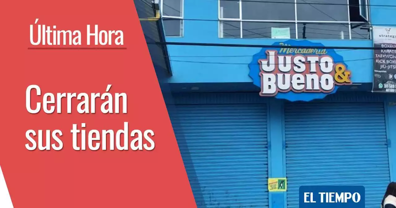 Justo & Bueno: cerrarán sus tiendas y centros de distribución