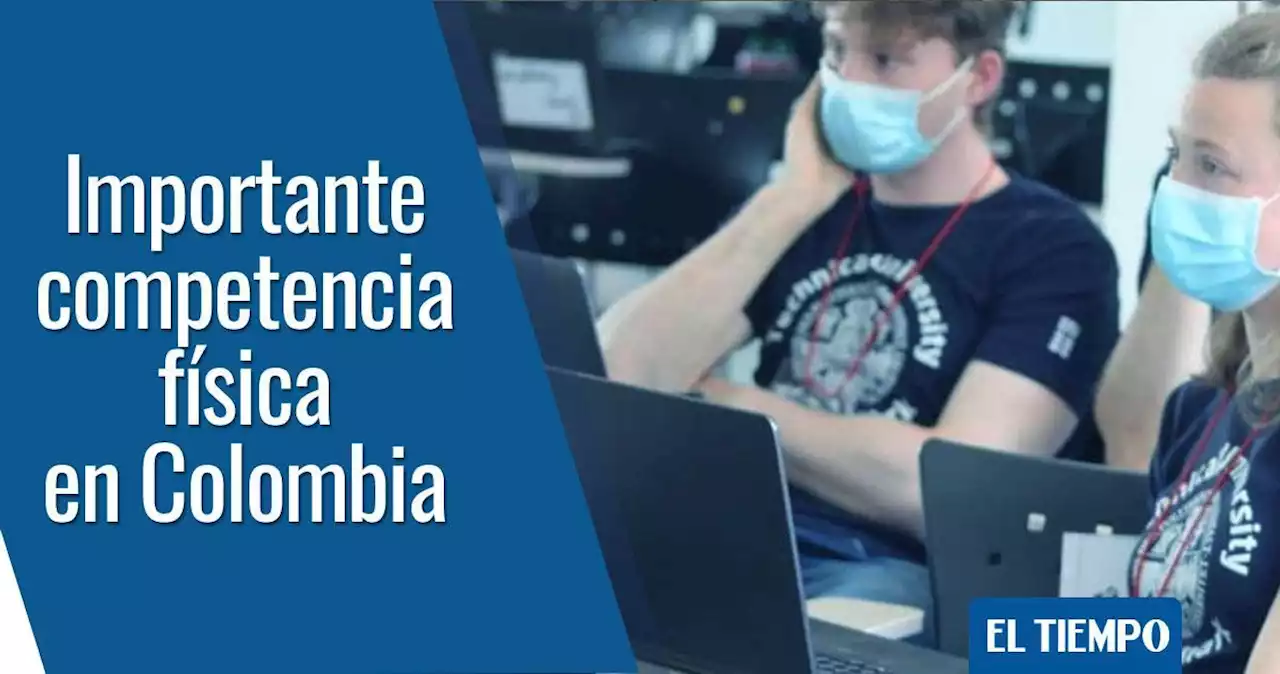 Colombia por primera vez es anfitrión de competencia mundial de física