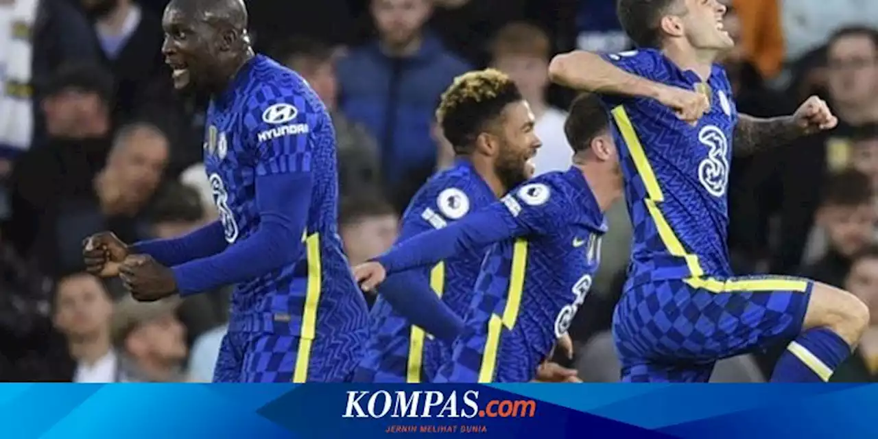 Hasil Leeds United Vs Chelsea: Menang 3-0, The Blues Jauhi Arsenal