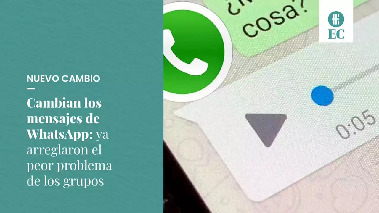 Cambian los mensajes de WhatsApp: ya arreglaron el peor problema de los grupos