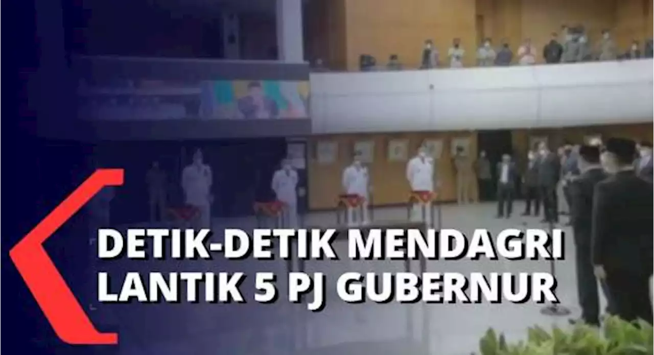 Momen Hikmat Pelantikan 5 Pj Gubernur Oleh Mendagri: Masa Jabatannya 1 Tahun!