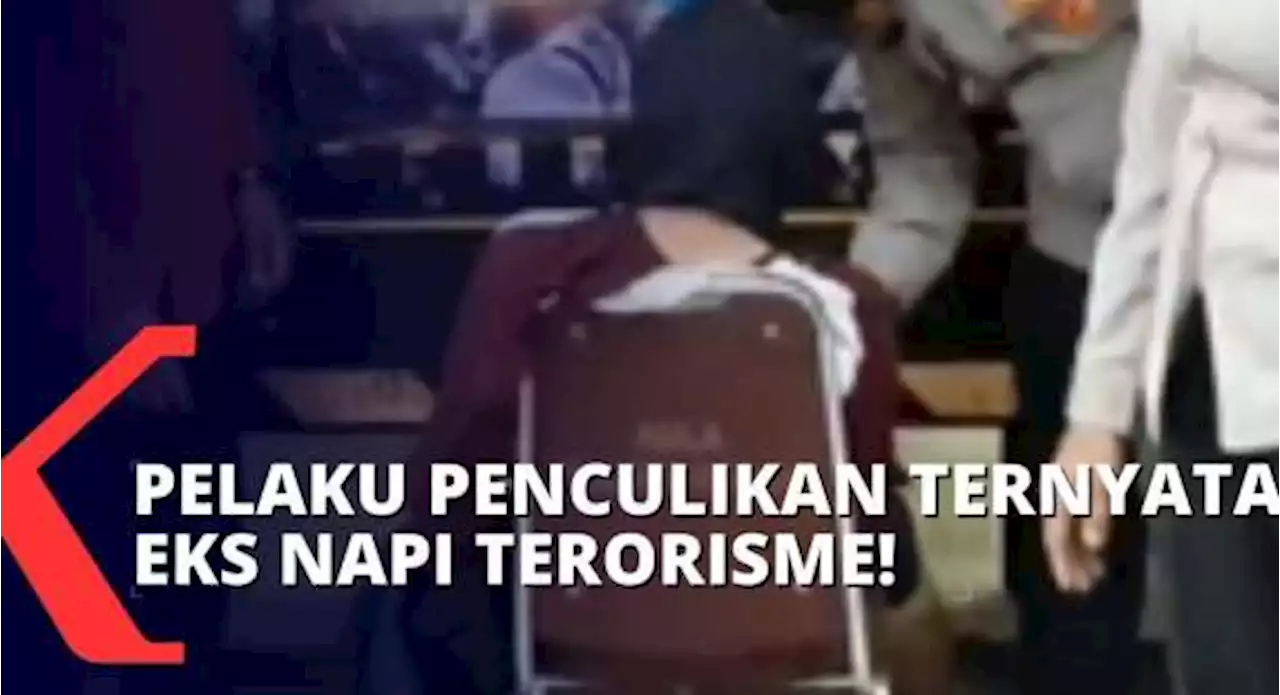 Penculik Anak di Jakarta dan Bogor Ternyata Eks Napi Terorisme, Polisi Dalami Motif Pelaku!