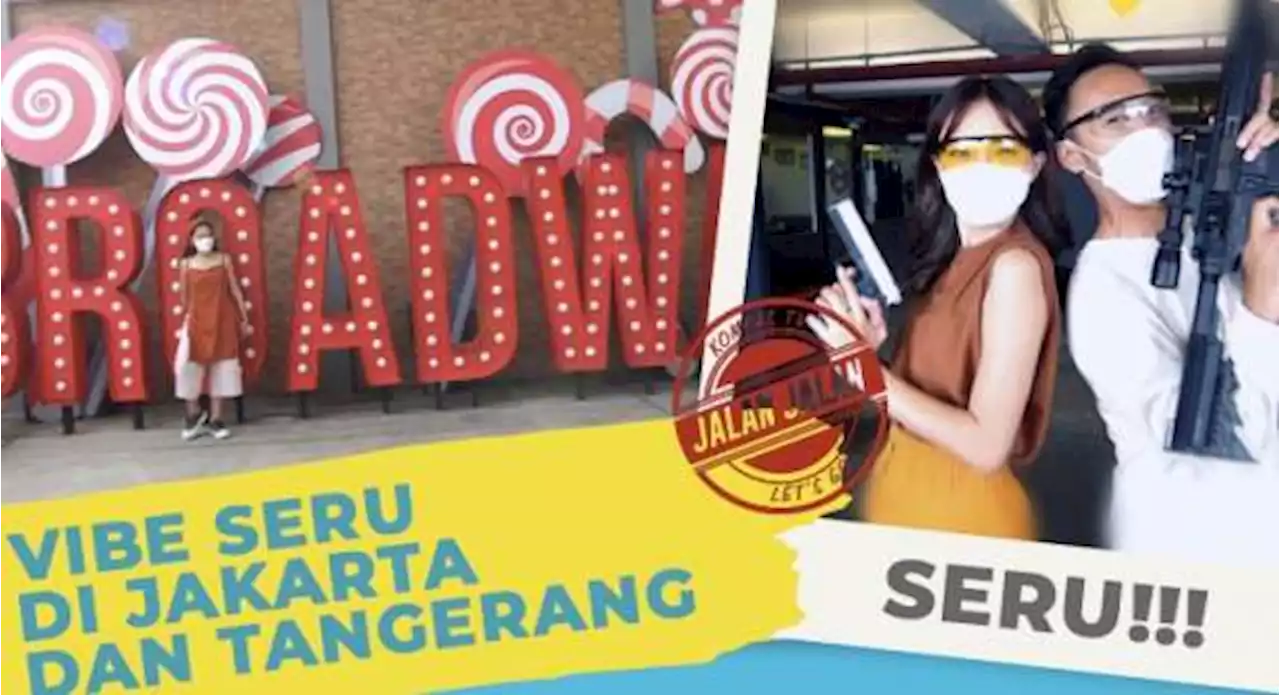 Vibe Seru di Jakarta dan Tangerang - JALAN JALAN