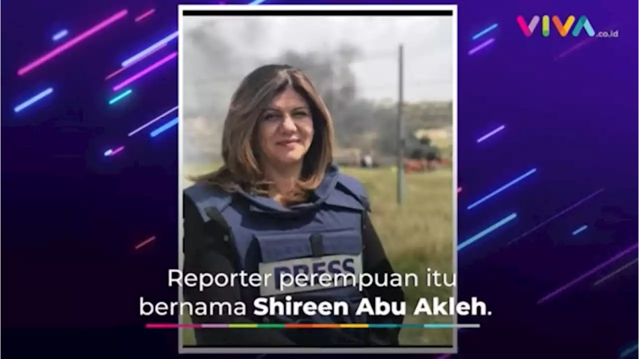 Desakan Dubes AS dan Kantor HAM PBB Atas Tewasnya Jurnalis Senior AL Jazeera Shireen Abu Akleh Oleh Pasukan Israel