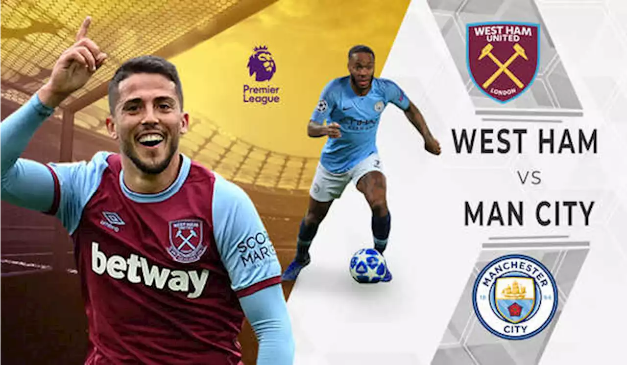 Bertandang ke Markas West Ham, Man City Wajib Waspada