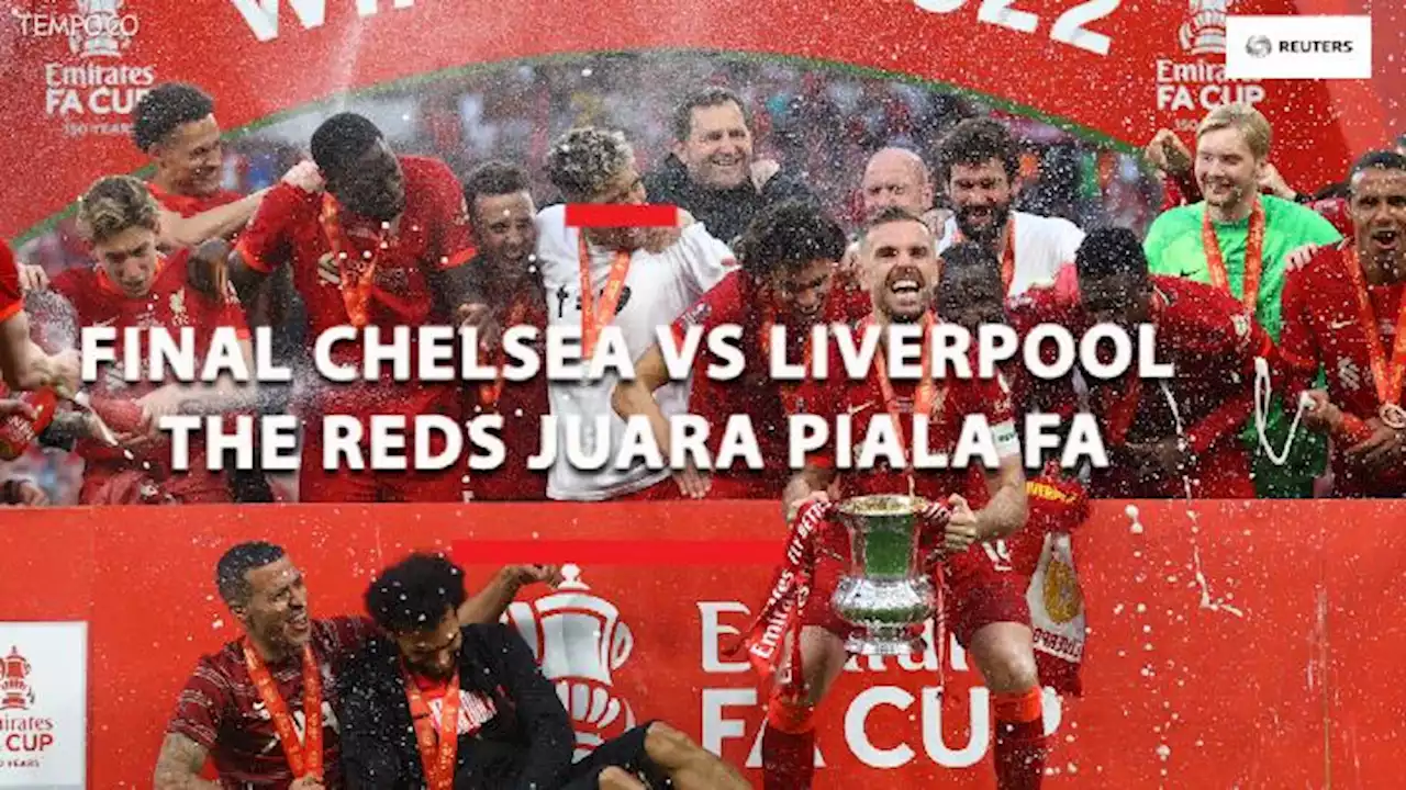 Chelsea vs Liverpool Akhiri Drama Adu Penalti, The Reds Juara Piala FA