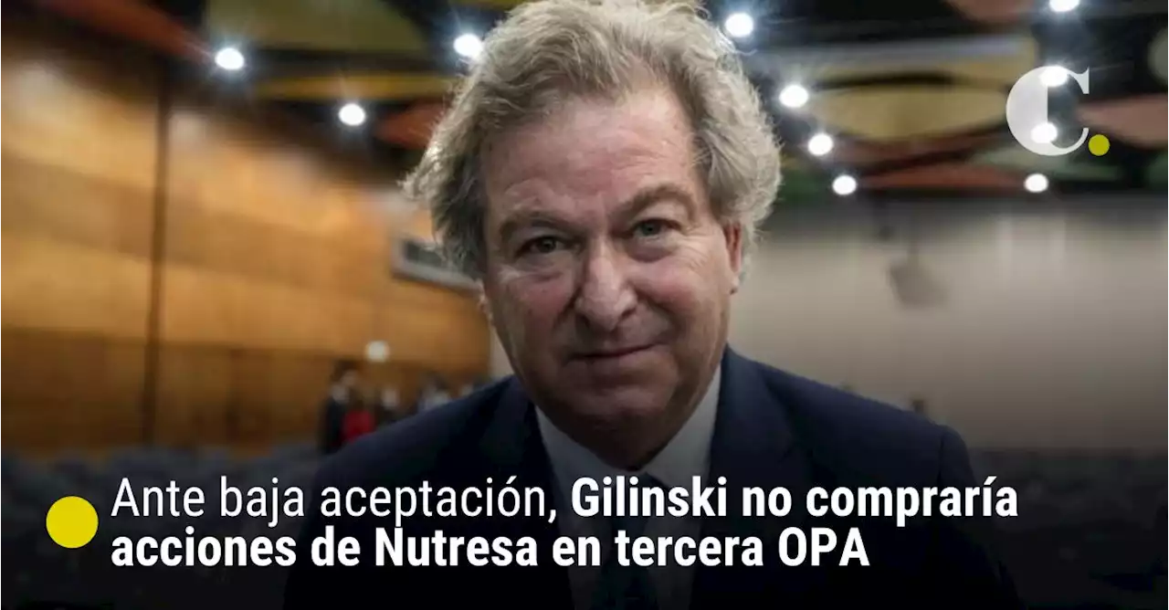 Ante baja aceptación, Gilinski no compraría acciones de Nutresa en tercera OPA