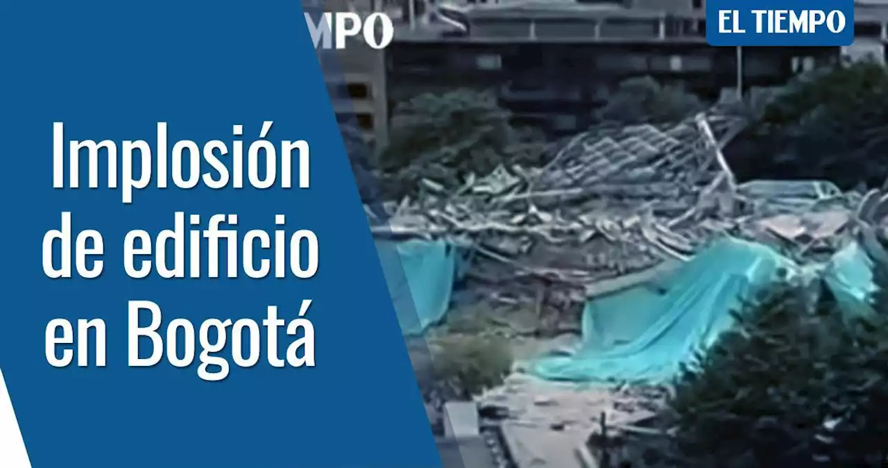 En video: Así fue la implosión de un edificio en el norte de Bogotá