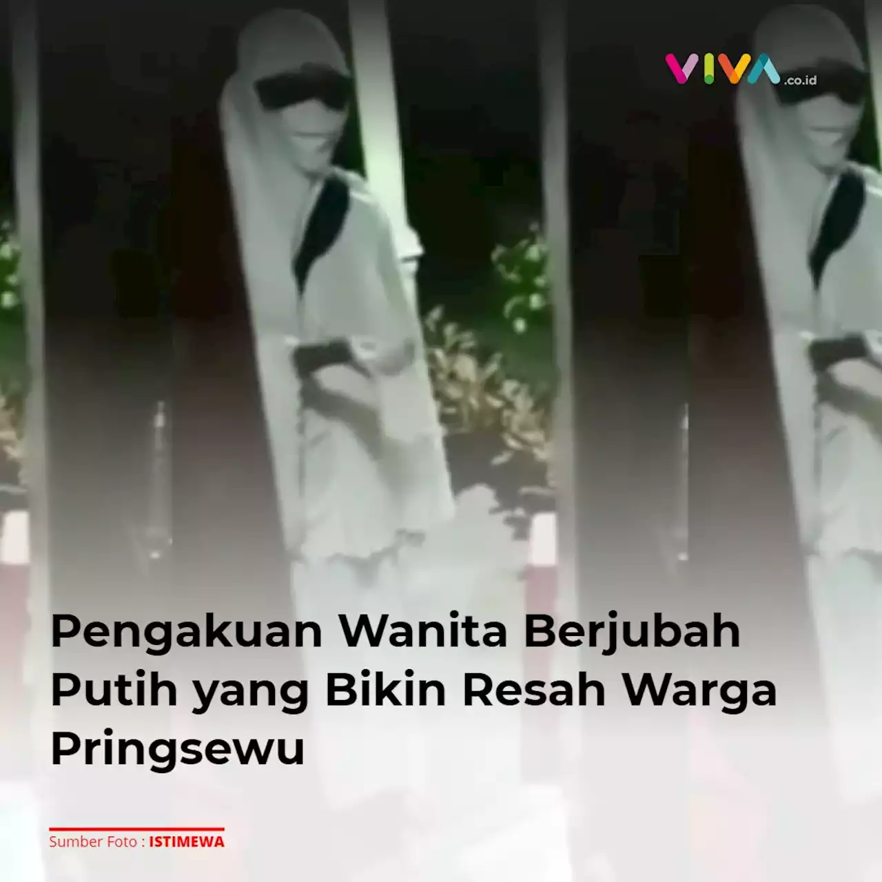 Pengakuan Wanita Berjubah Putih yang Bikin Resah Warga Pringsewu