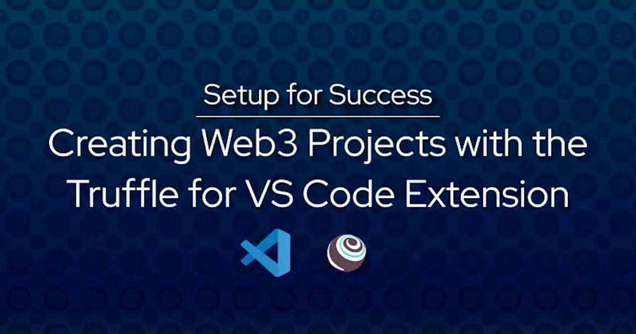 Using the Truffle for VS Code Extension to Create Web3 Projects | HackerNoon