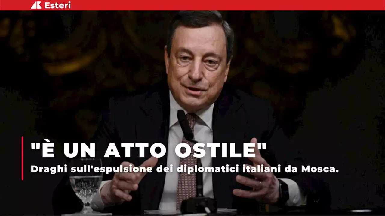 Russia espelle diplomatici Italia, Draghi: 'Atto ostile, ma avanti dialogo'