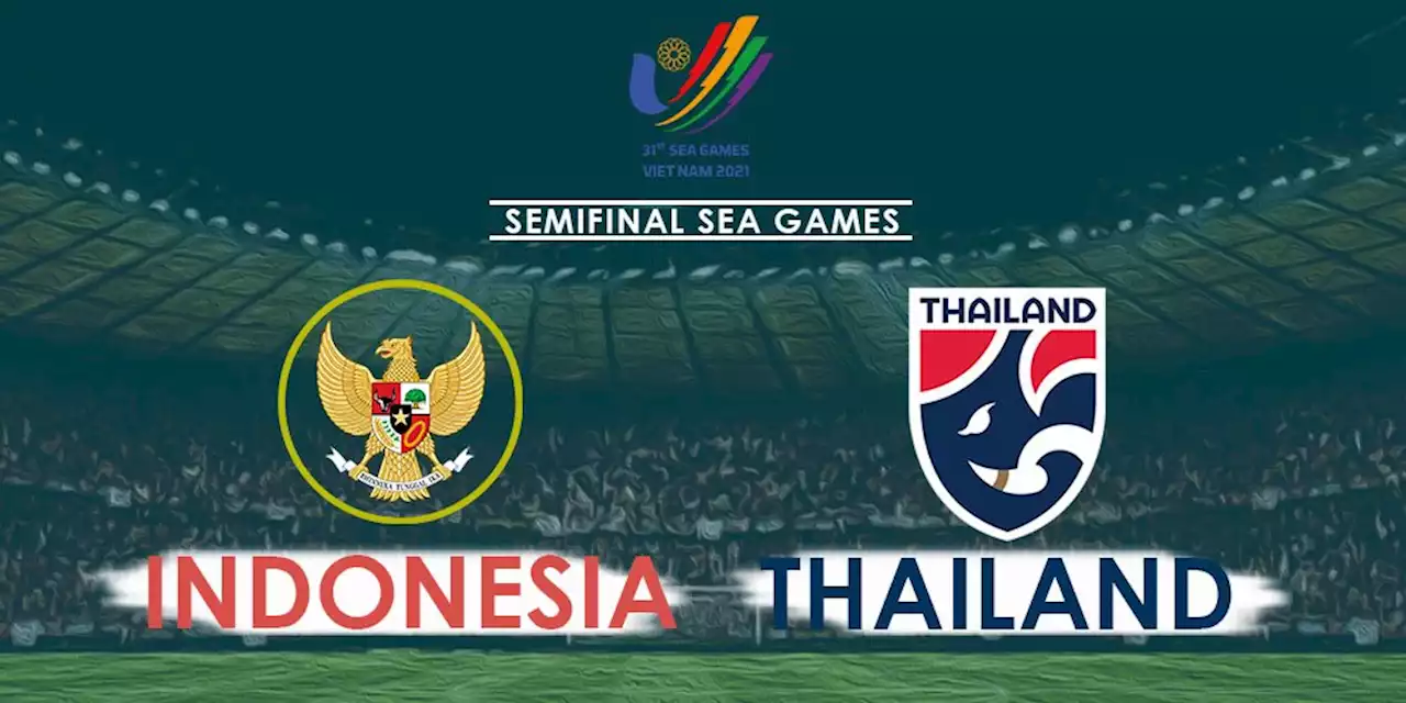 Prediksi Semifinal SEA Games 2021: Indonesia vs Thailand, 19 Mei 2022 - Bola.net