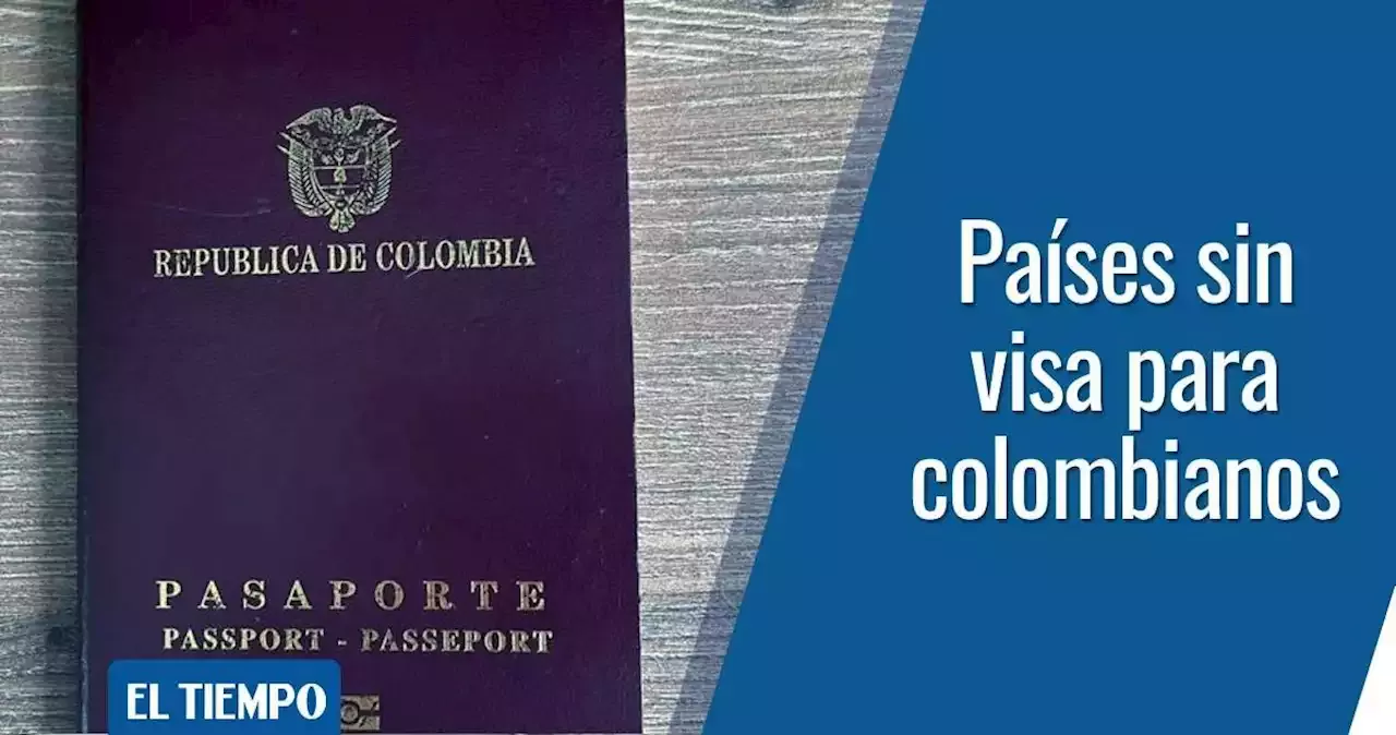 Estos Son Los Países Que No Piden Visa A Colombianos En 2022 8275