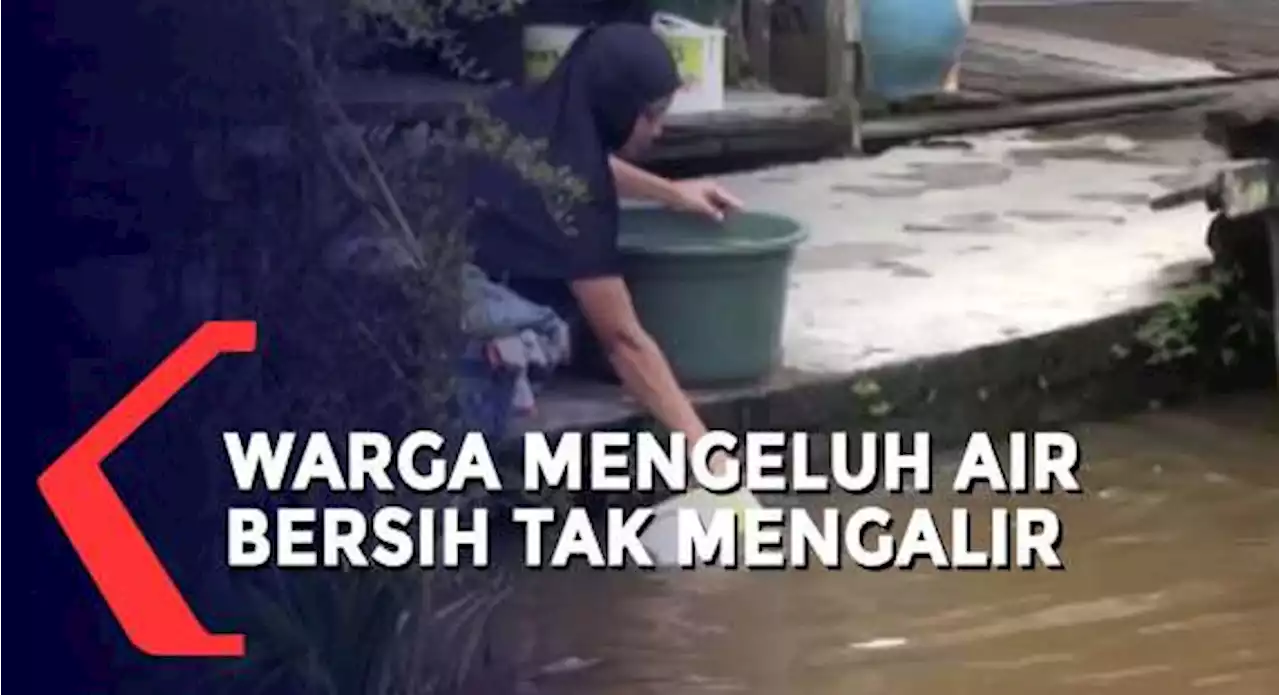 Air Bersih Sering Tak Mengalir, Warga Terpaksa Gunakan Air Sungai yang Keruh