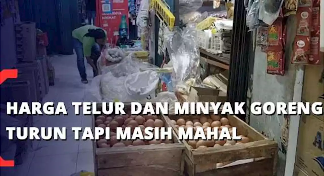 Harga Telur dan Minyak Goreng Turun Tapi Masih Mahal