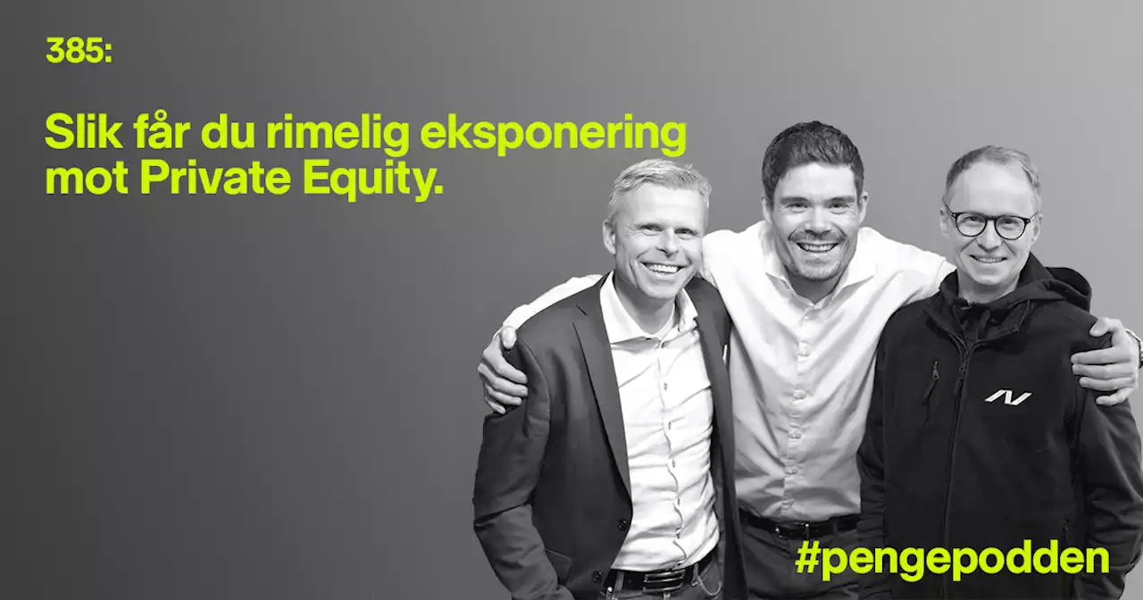 #pengepodden – Slik får du eksponering mot Private Equity | Nordnet