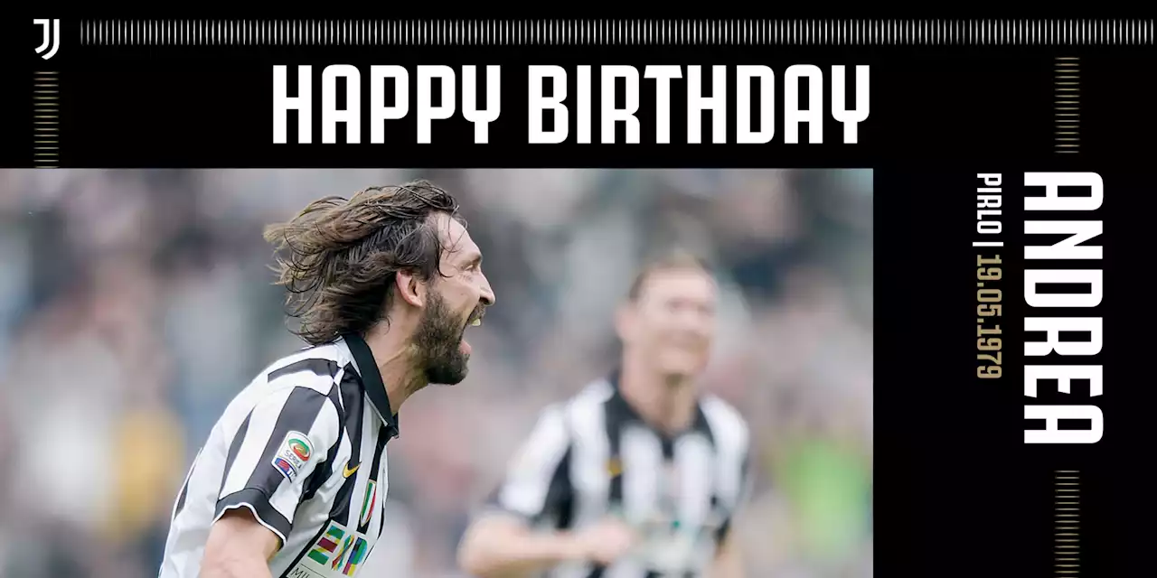 Juve, gli auguri a Pirlo: 'Buon compleanno'