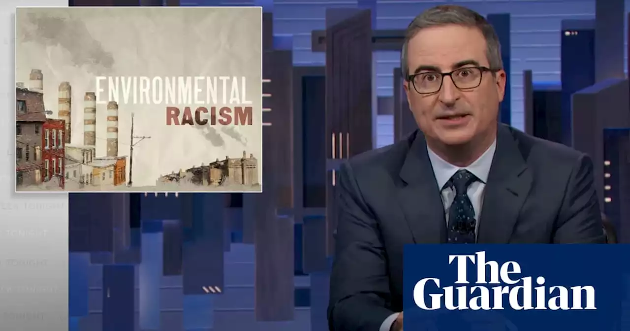 John Oliver on environmental racism: ‘It’s clear we have a massive problem’