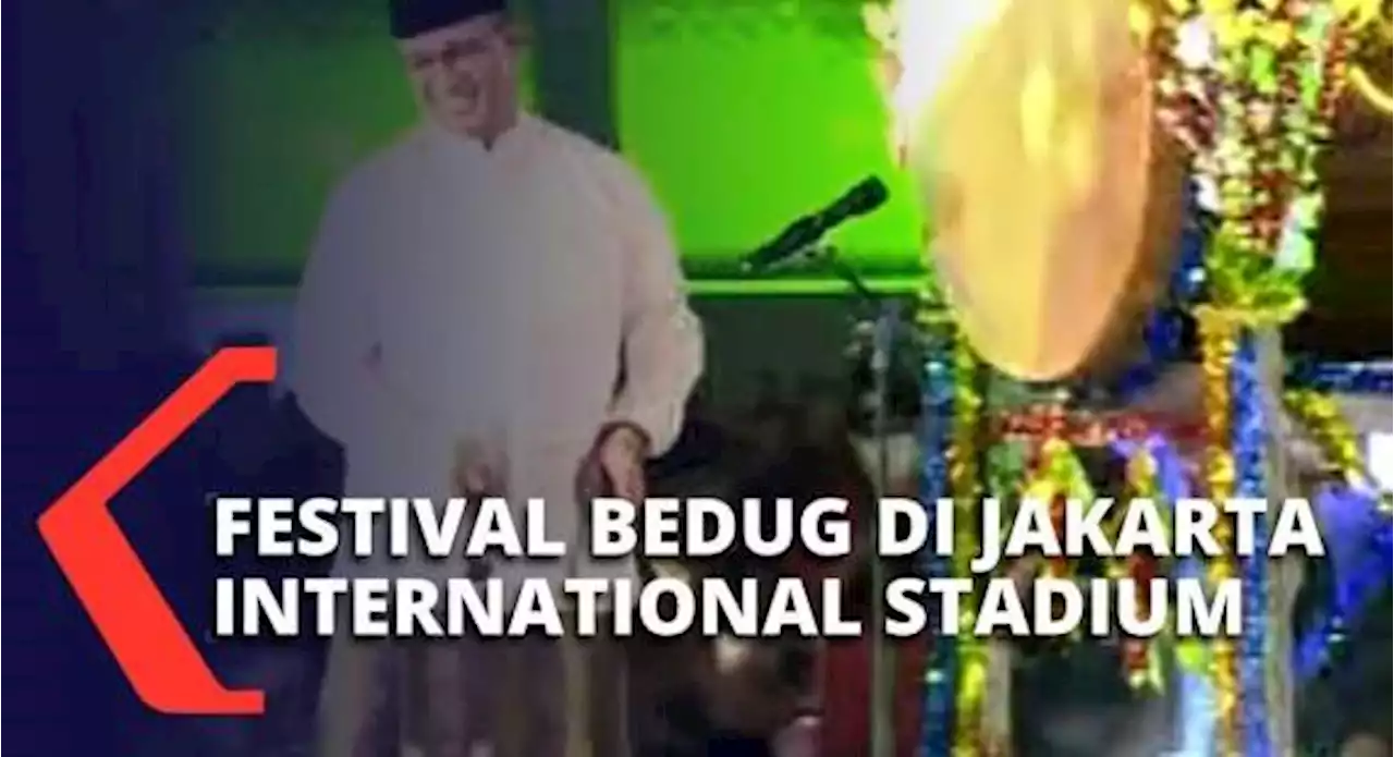 Anies Baswedan Bunyikan Bedug di Jakarta International Stadium, Resmikan Festival Tabuh Bedug