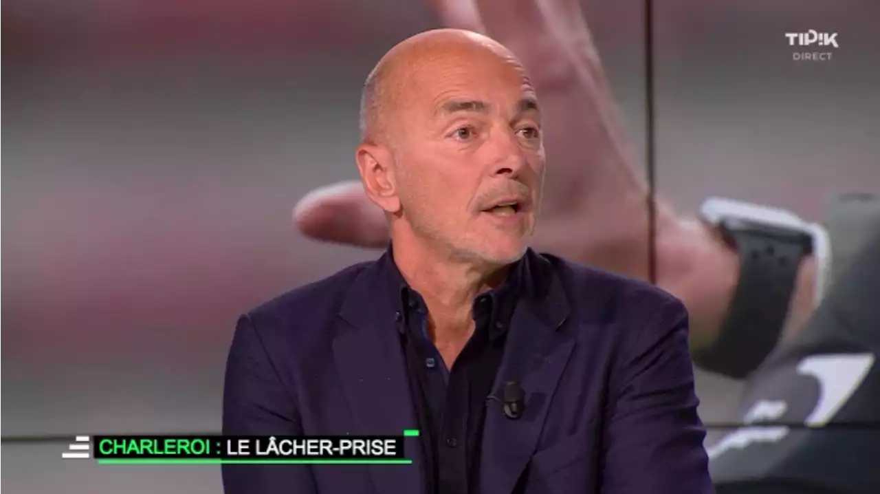 Marc Delire : 'Il faut que les supporters de Charleroi arrêtent de penser qu’ils vont jouer la Champions League'