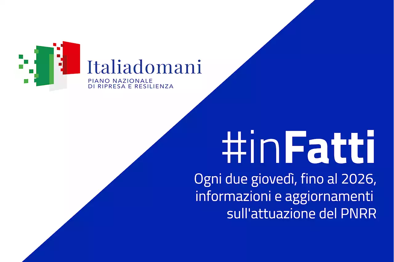 Pnrr, Italia Domani #inFatti la nuova newsletter della presidenza del Consiglio