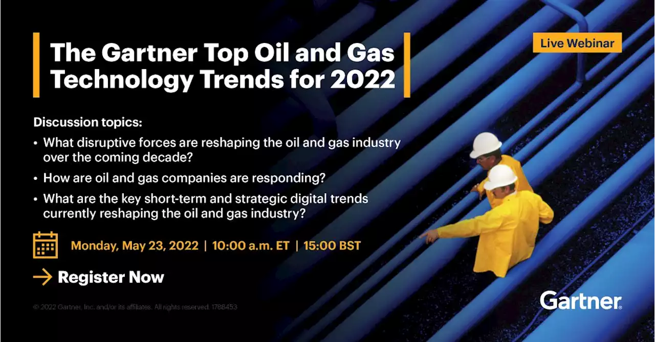 The Gartner Top Oil & Gas Technology Trends for 2022