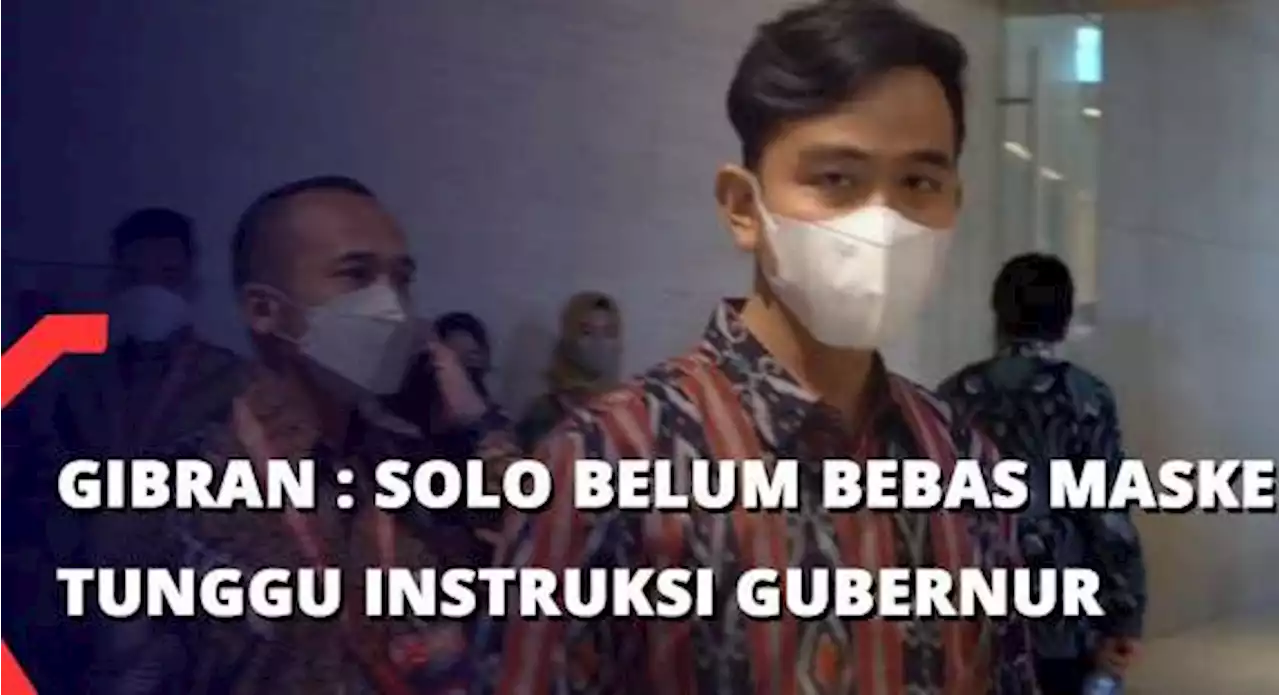 Gibran Belum Bebaskan Masker di Solo