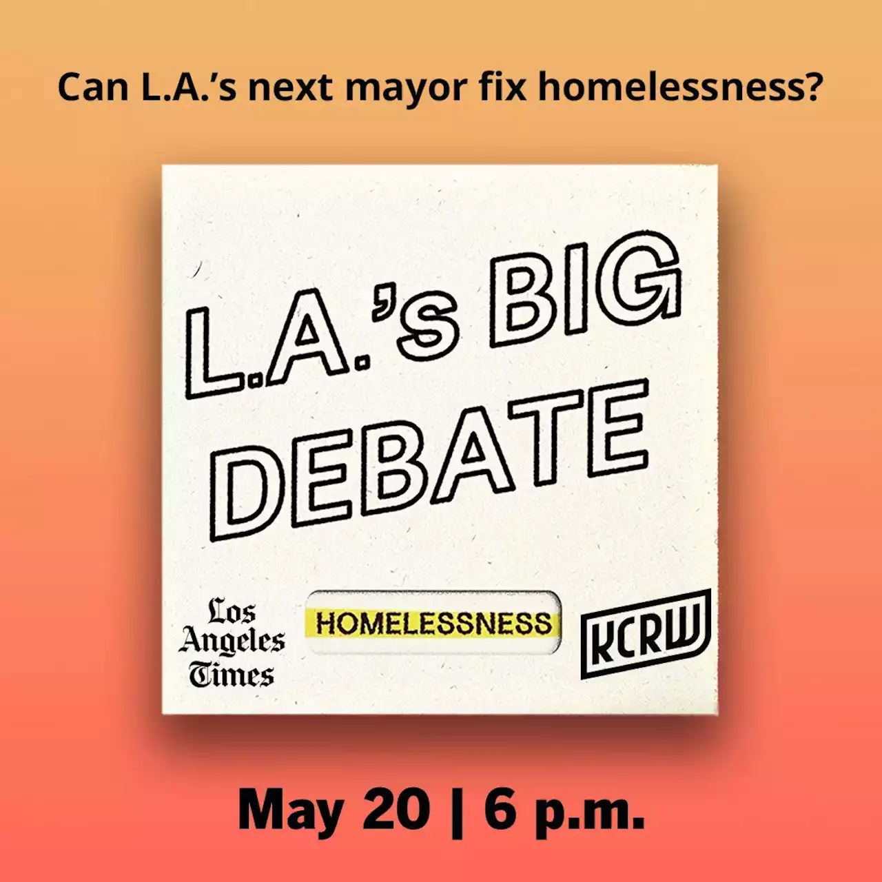 L.A.’s BIG DEBATE: Homelessness