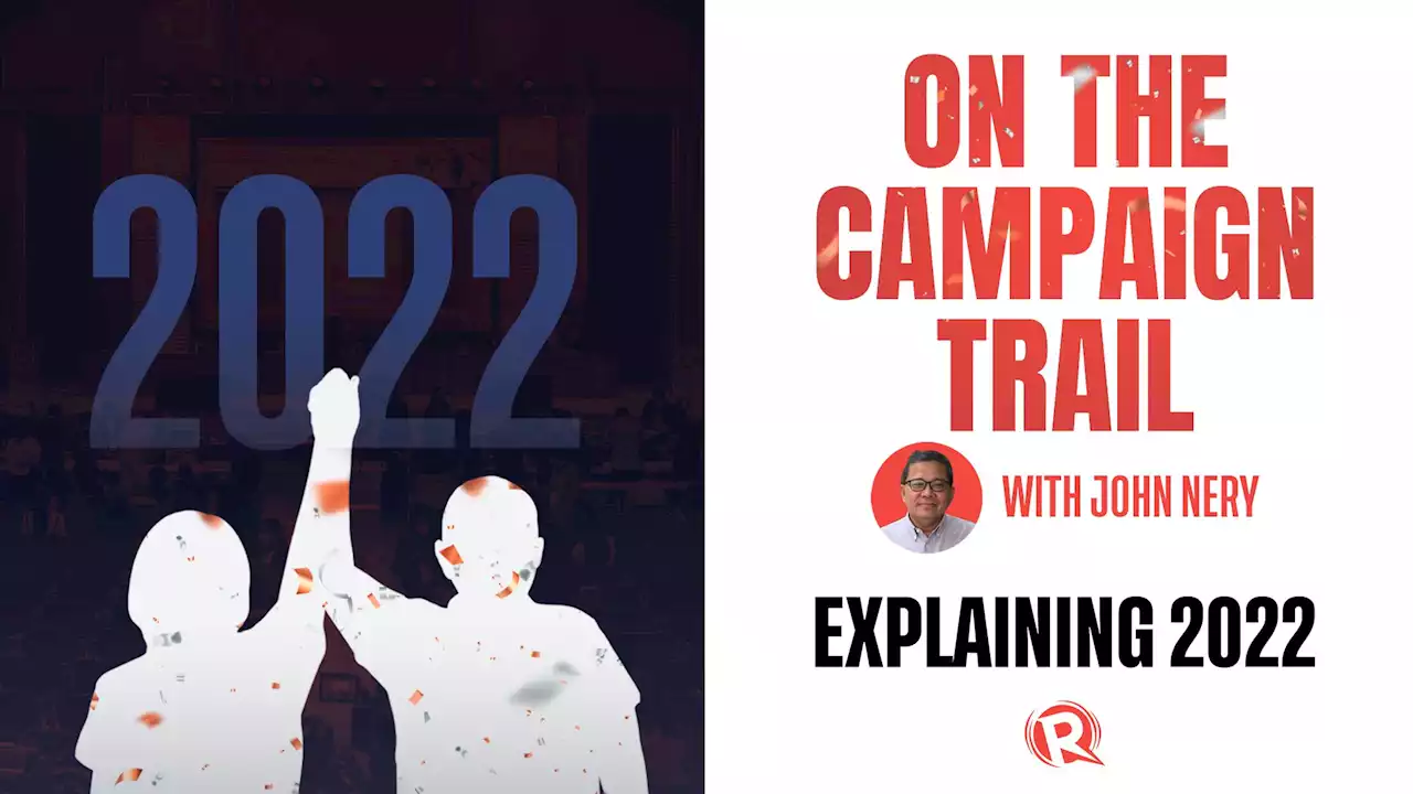 [WATCH] On The Campaign Trail with John Nery: Explaining 2022