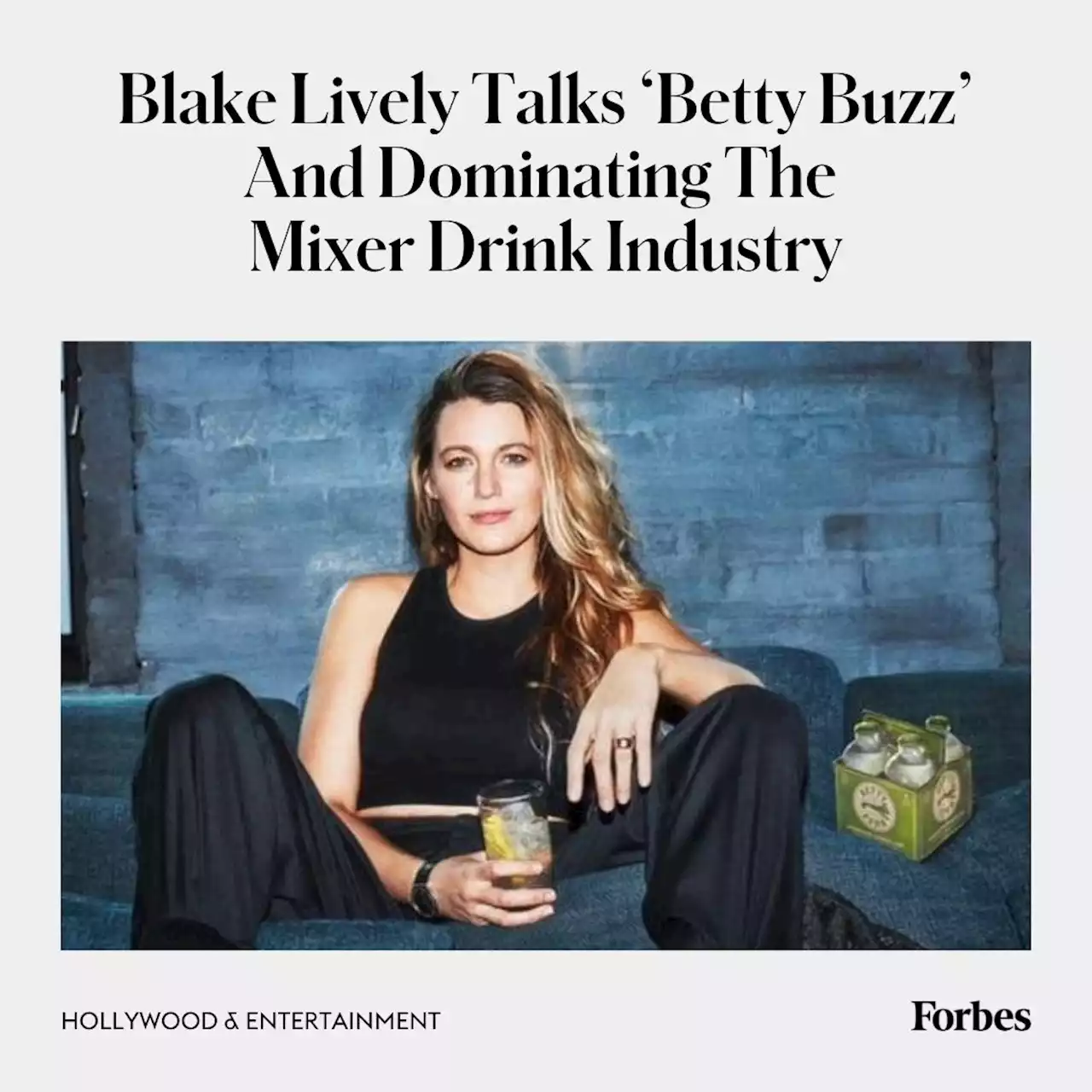 Blake Lively Talks ‘Betty Buzz’ And Dominating The Mixer Drink Industry