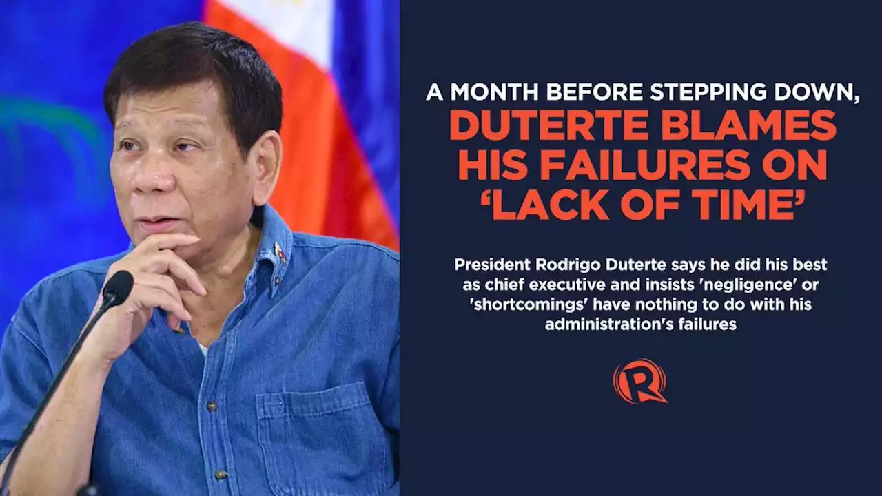 A month before stepping down, Duterte blames his failures on 'lack of time'