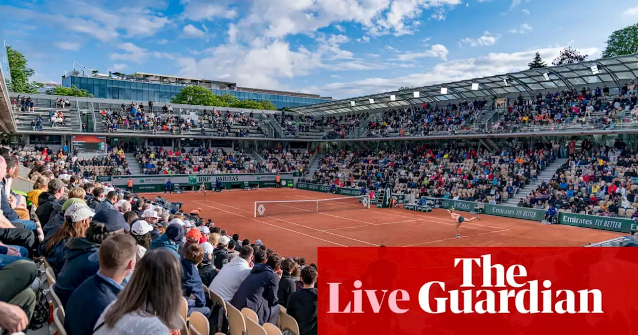 French Open 2022: Medvedev, Halep and Tsitsipas in action – live!