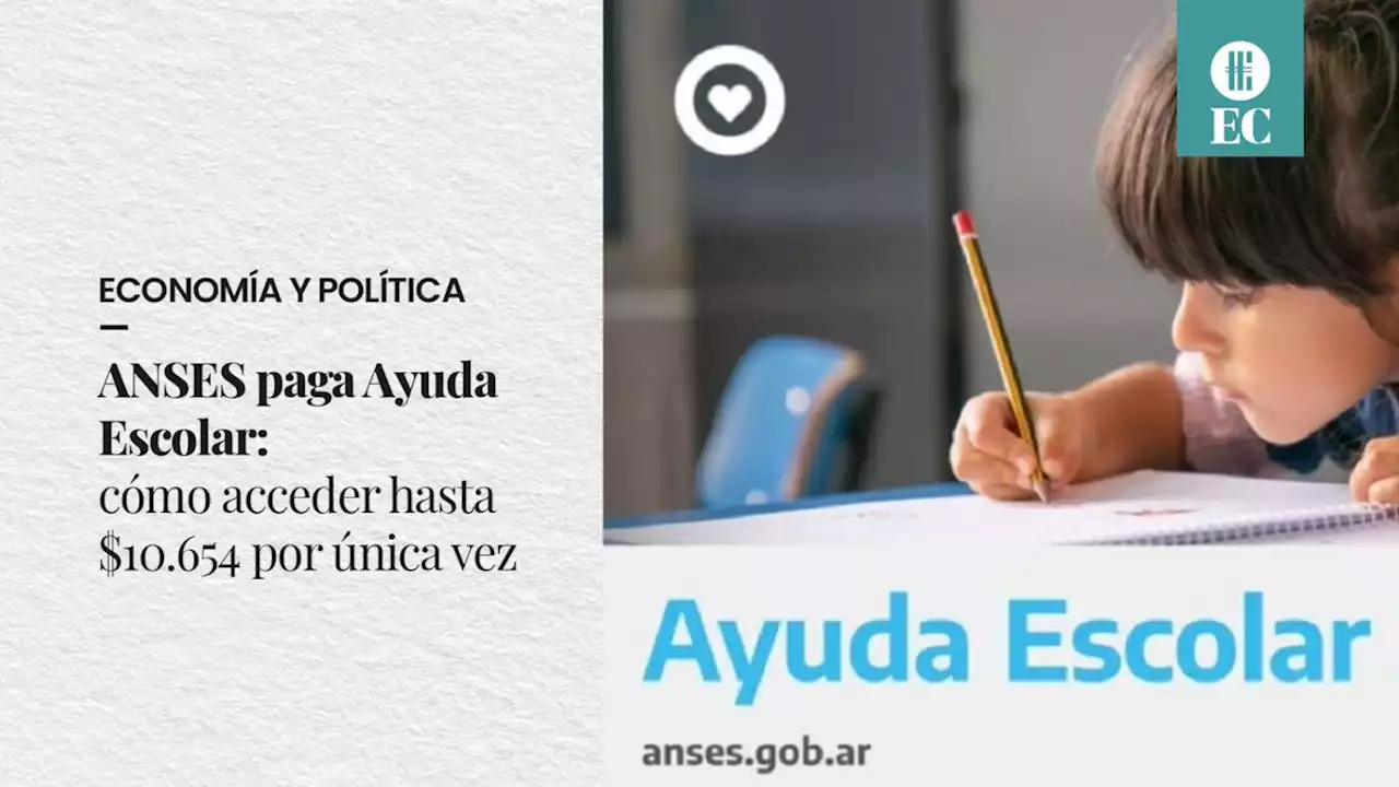 ANSES paga Ayuda Escolar: c�mo acceder hasta $10.654 por �nica vez