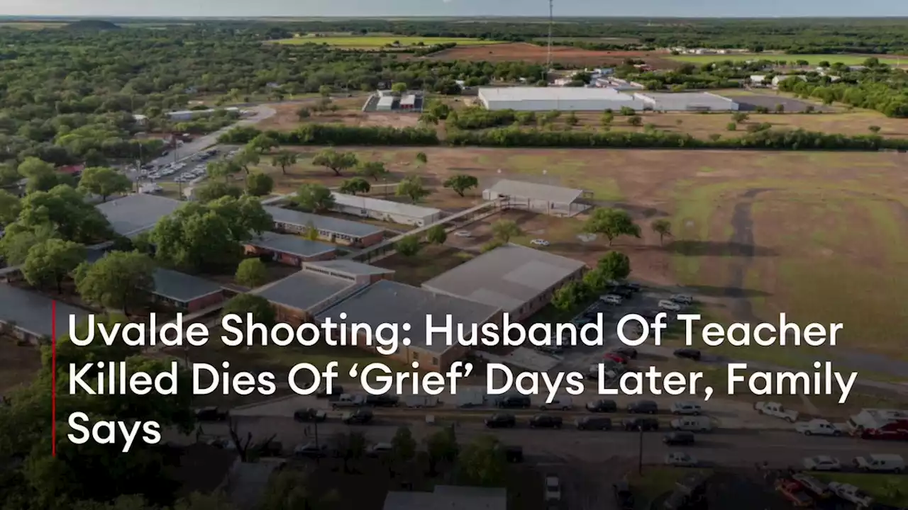 Uvalde Shooting: Husband Of Teacher Killed Dies Of ‘Grief’ Days Later, Family Says