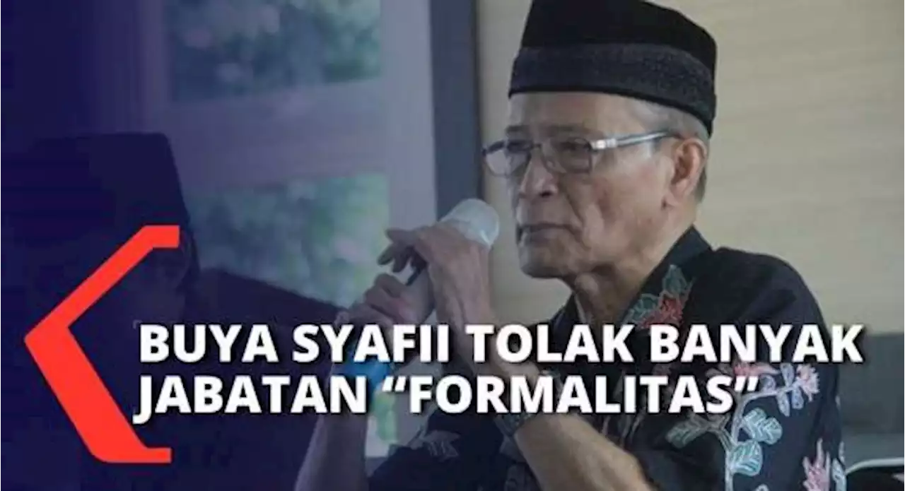 Tolak Banyak Jabatan selama Berkarier, Mendiang Buya Syafii Tak Suka Kerja Formalitas !