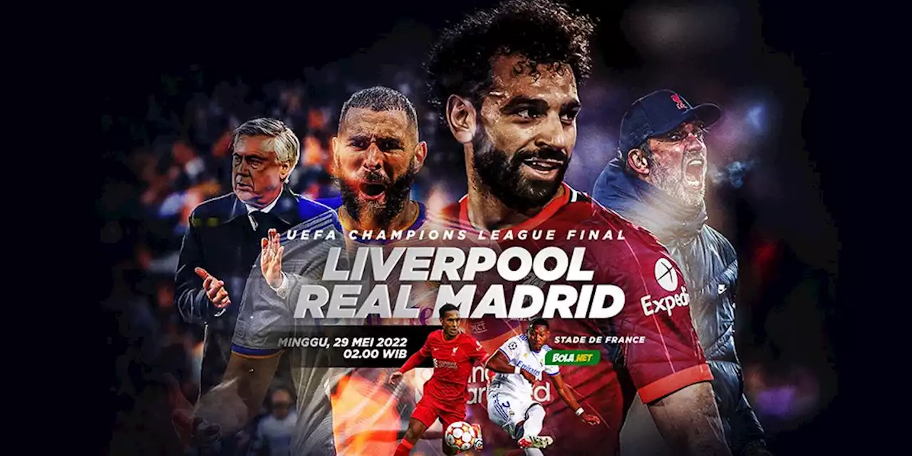 5 Alasan Real Madrid Layak Jadi Juara Liga Champions 2021/2022 - Bola.net