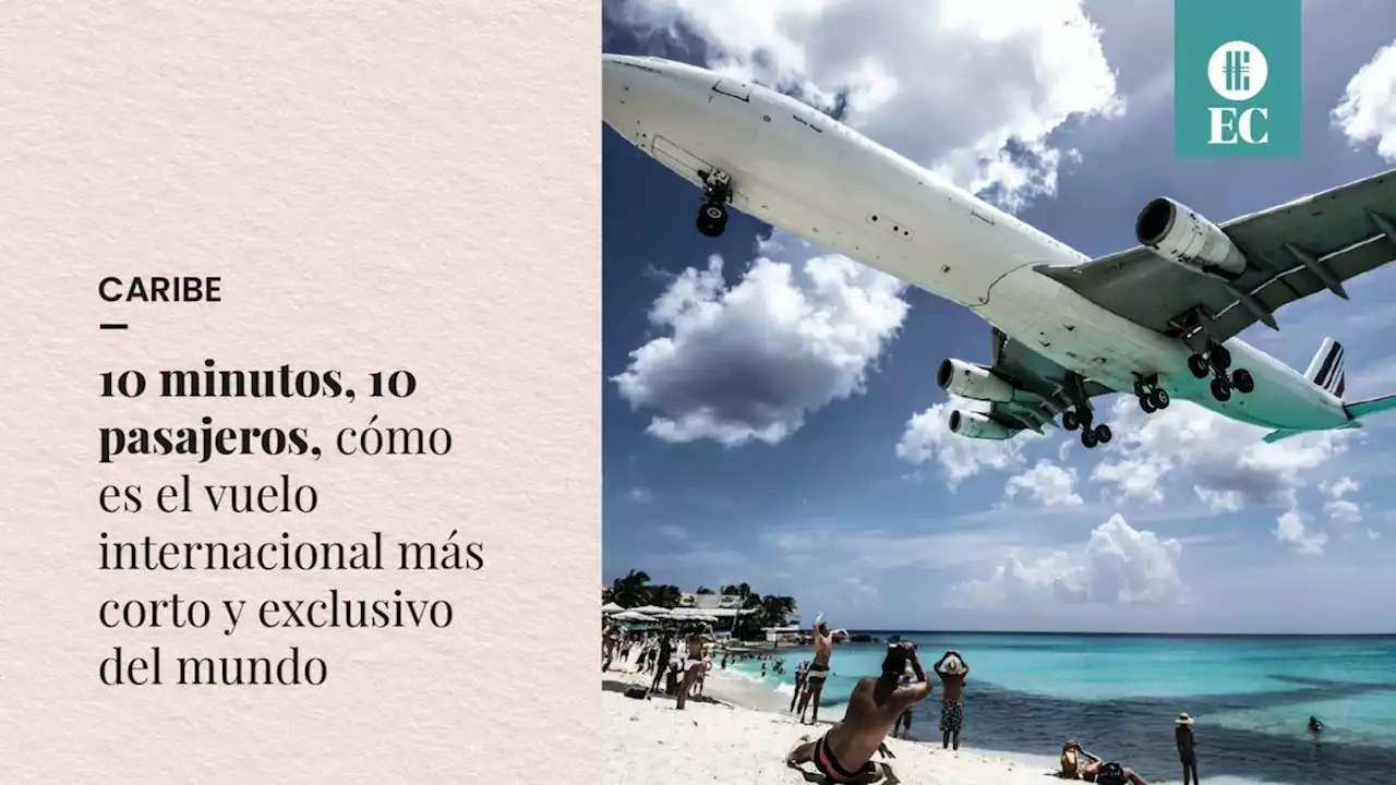 10 minutos, 10 pasajeros, c�mo es el vuelo internacional m�s corto y exclusivo del mundo