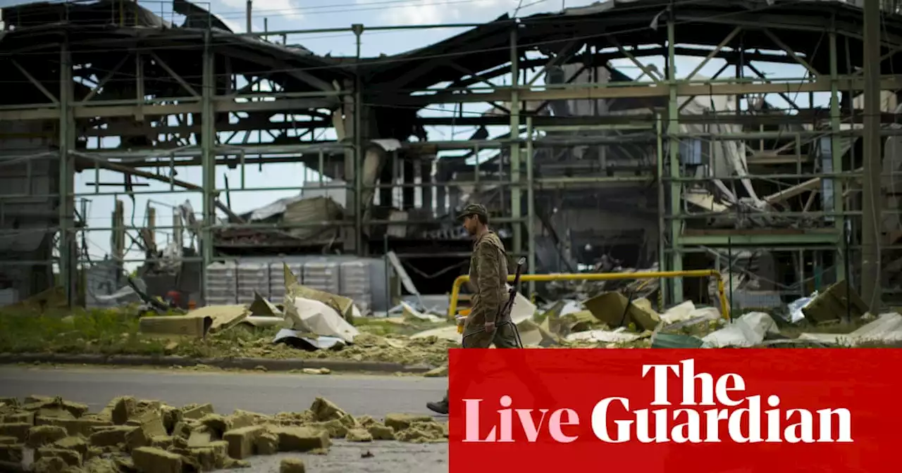 Russia-Ukraine war: situation in Luhansk ‘extremely escalated’ amid intense shelling by Russian troops – live