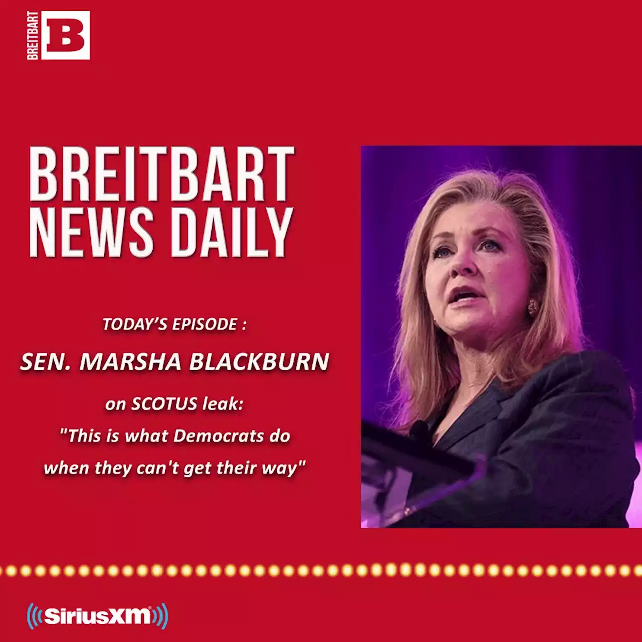 Breitbart News Daily Podcast Ep. 127: Insurrection: Leaked SCOTUS Doc Undermines America (and Abortion Rights); Guests: Ken Klukowski, Sen. Marsha Blackburn