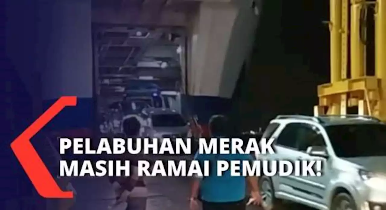 Prediksi Puncak Arus Mudik Sudah Lewat, Pelabuhan Merak Masih Terpantau Ramai!