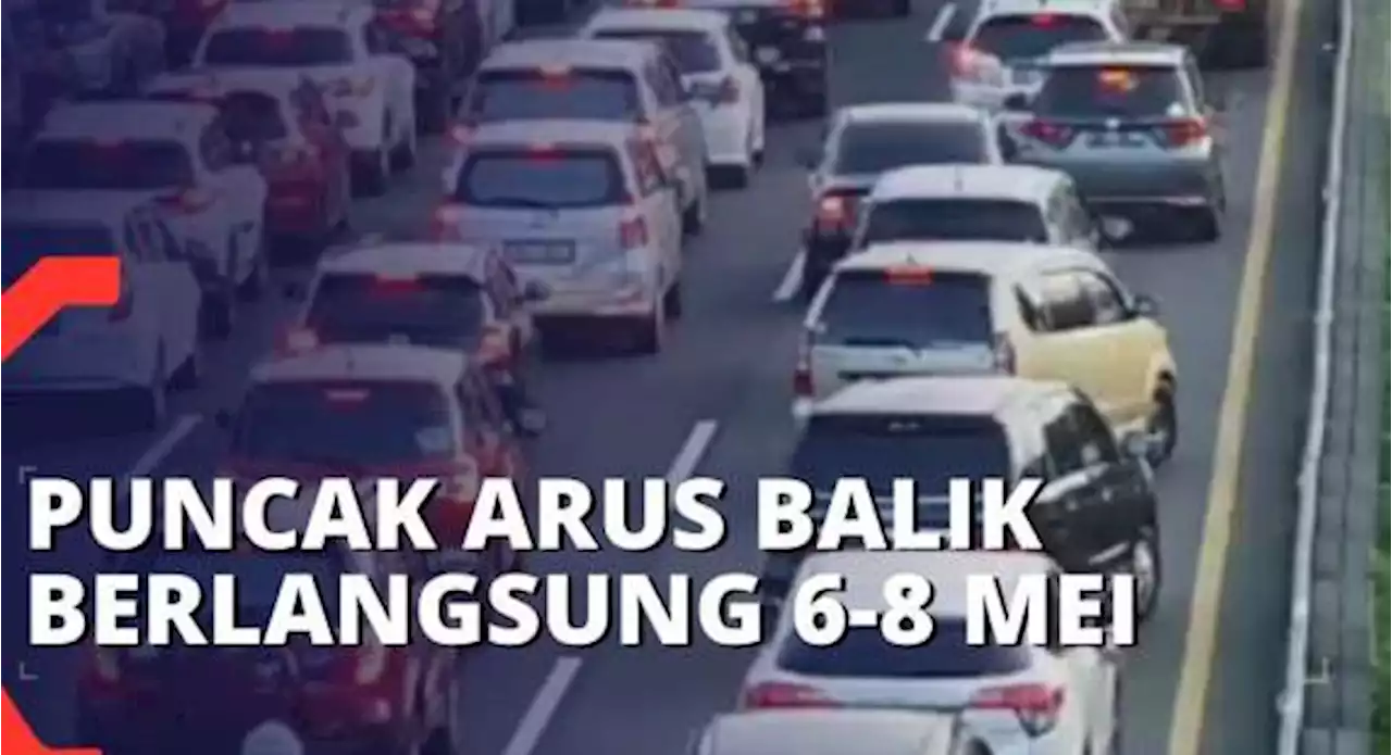 Puncak Arus Balik Diprediksi Berlangsung 6-8 Mei 2022