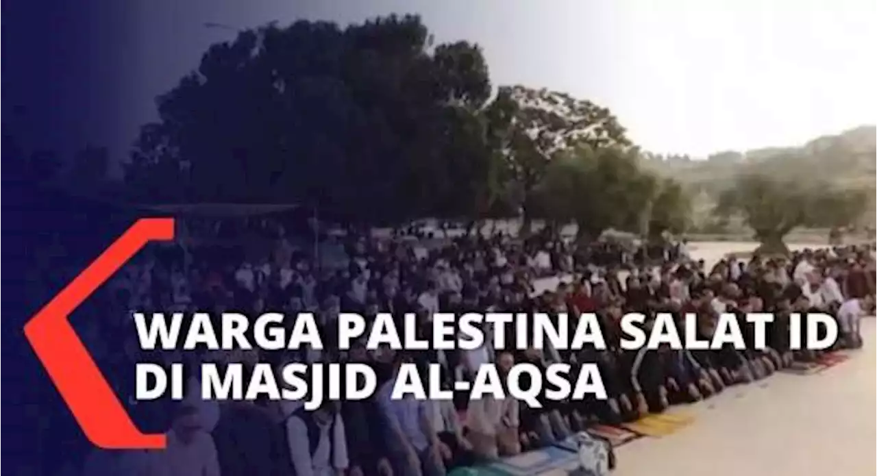 Sempat Jadi Titik Tegang, Ribuan Umat Muslim Palestina Salat Id di Kompleks Masjid Al Aqsa Yerusalem