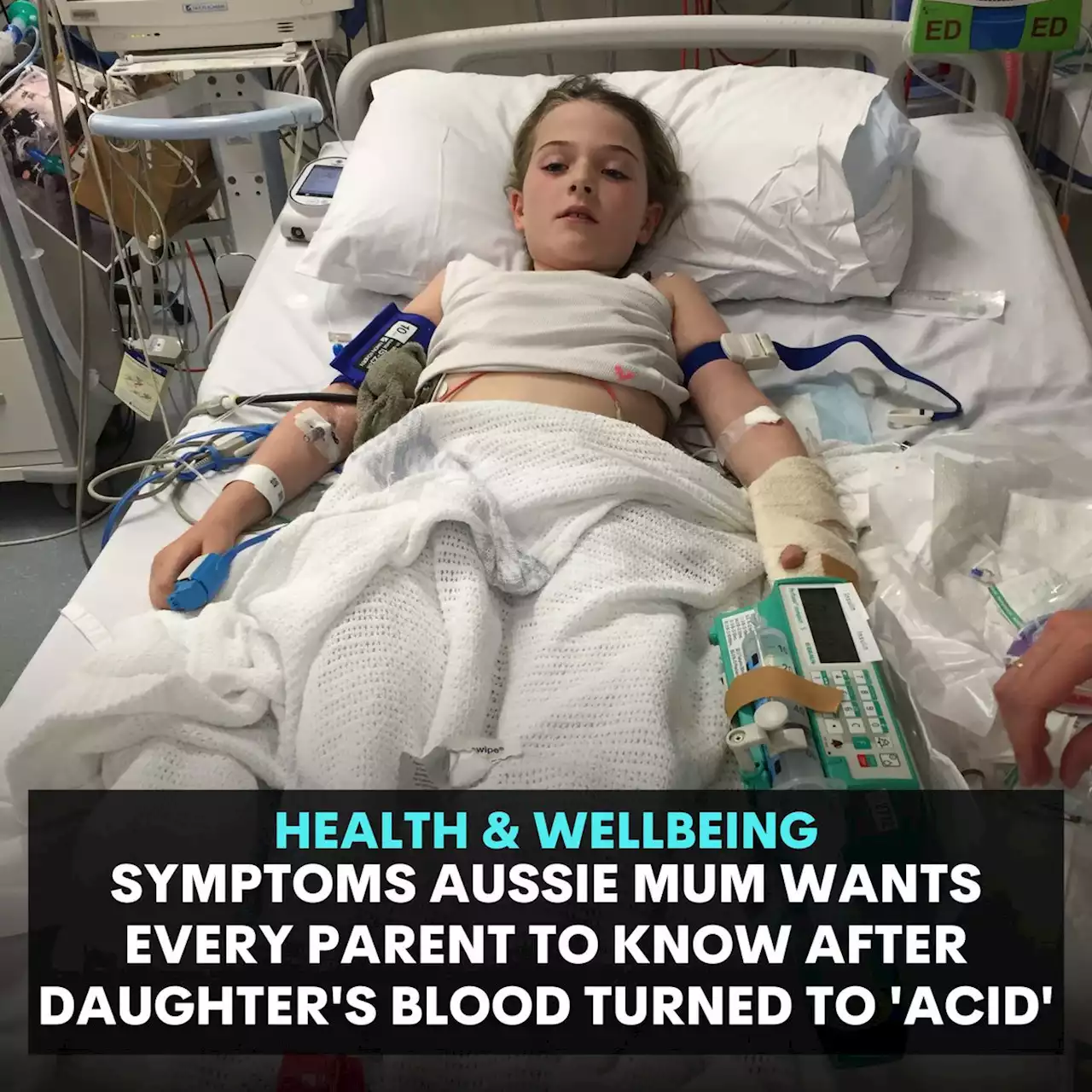 Symptoms Aussie mum wants every parent to know after daughter’s blood turned to ‘acid’