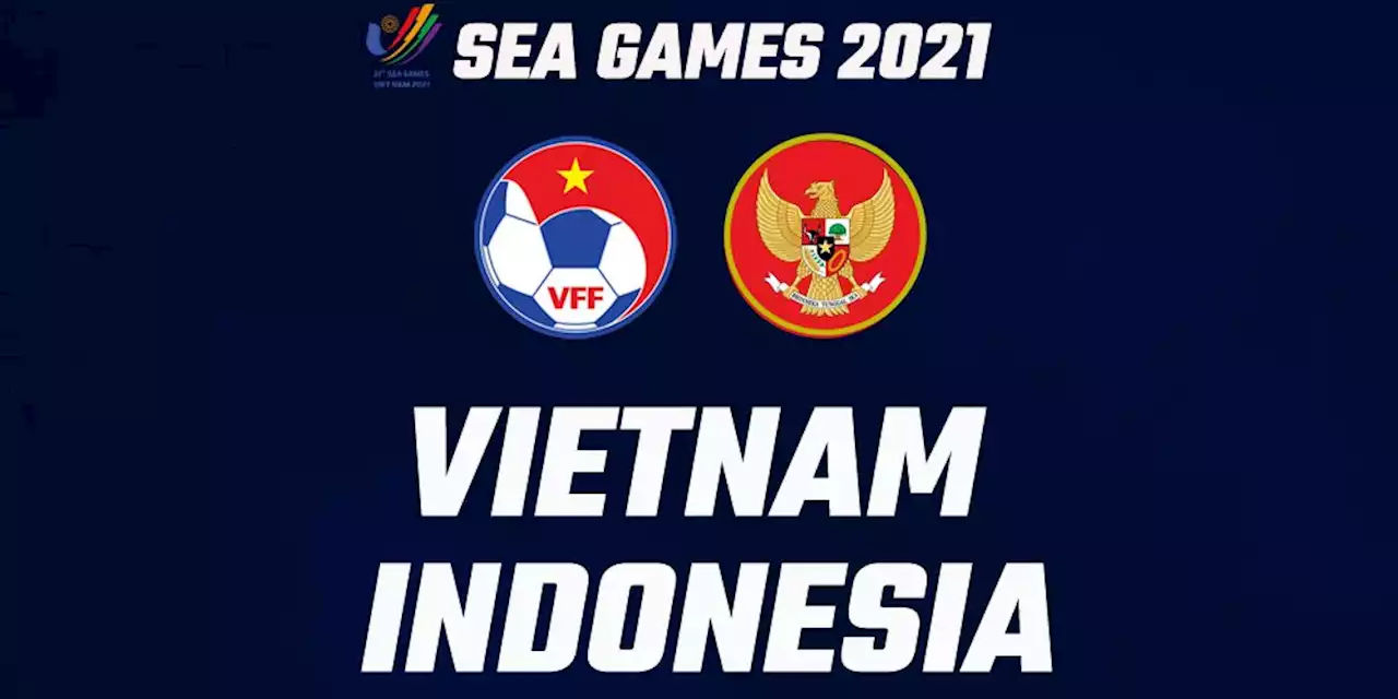 Prediksi SEA Games 2021: Vietnam Vs Timnas Indonesia 6 Mei 2022 - Bola.net