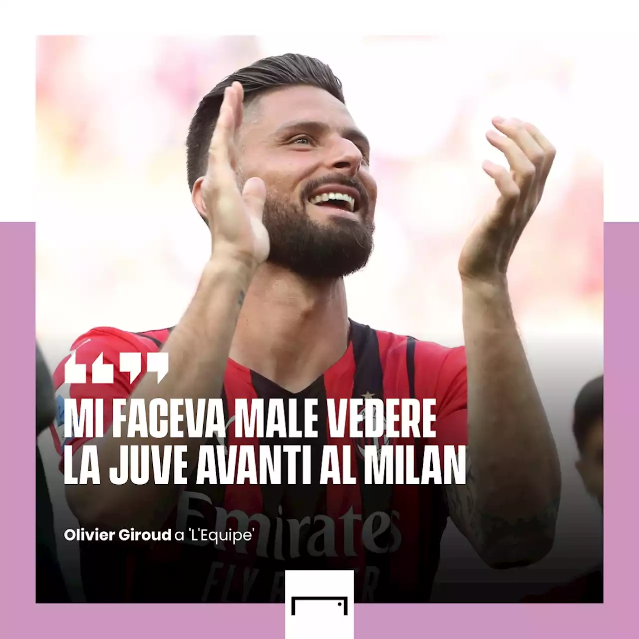 Giroud cuore rossonero: 'Mi faceva male vedere la Juve avanti al Milan' | Goal.com