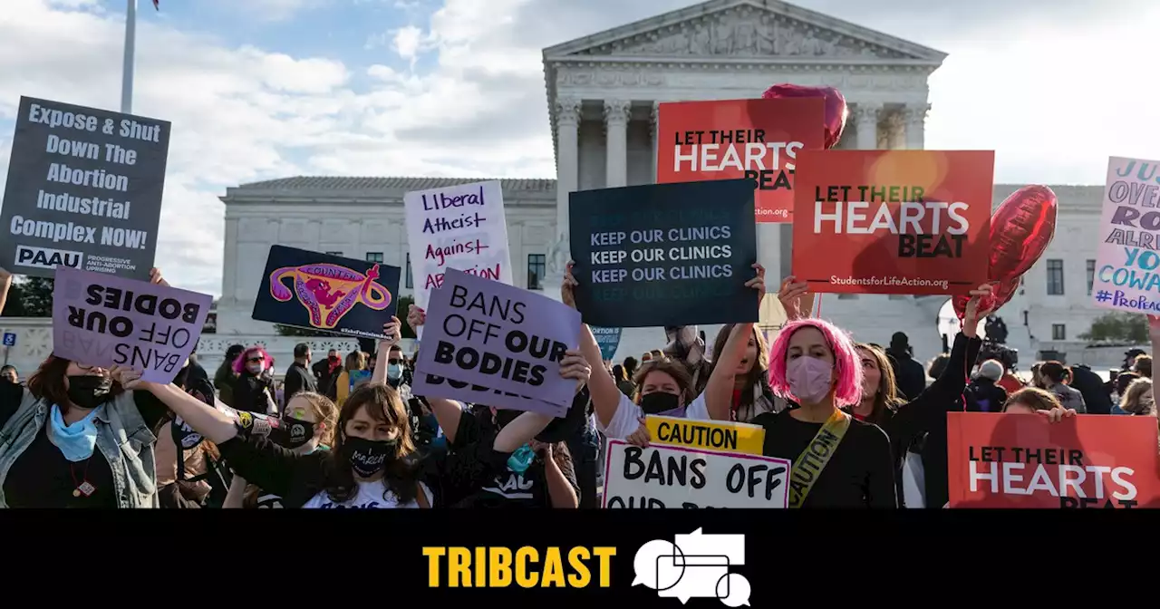 TribCast: What would Texas look like in a post-Roe v. Wade world?