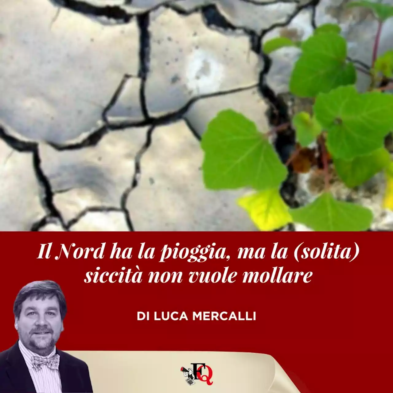 Il Nord ha la pioggia, ma la (solita) siccità non vuole mollare - Il Fatto Quotidiano